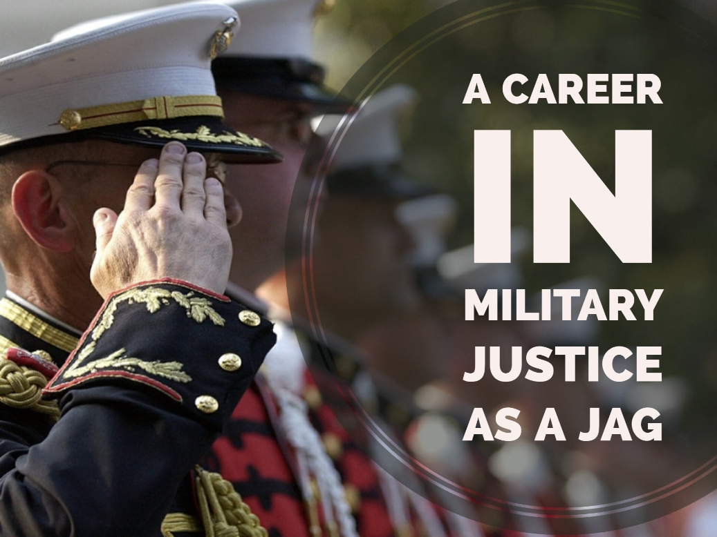 A Career In Military Justice As A Jag