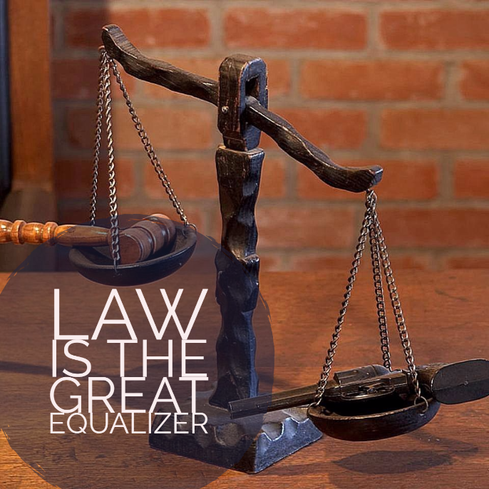 Law is the great equalizer
